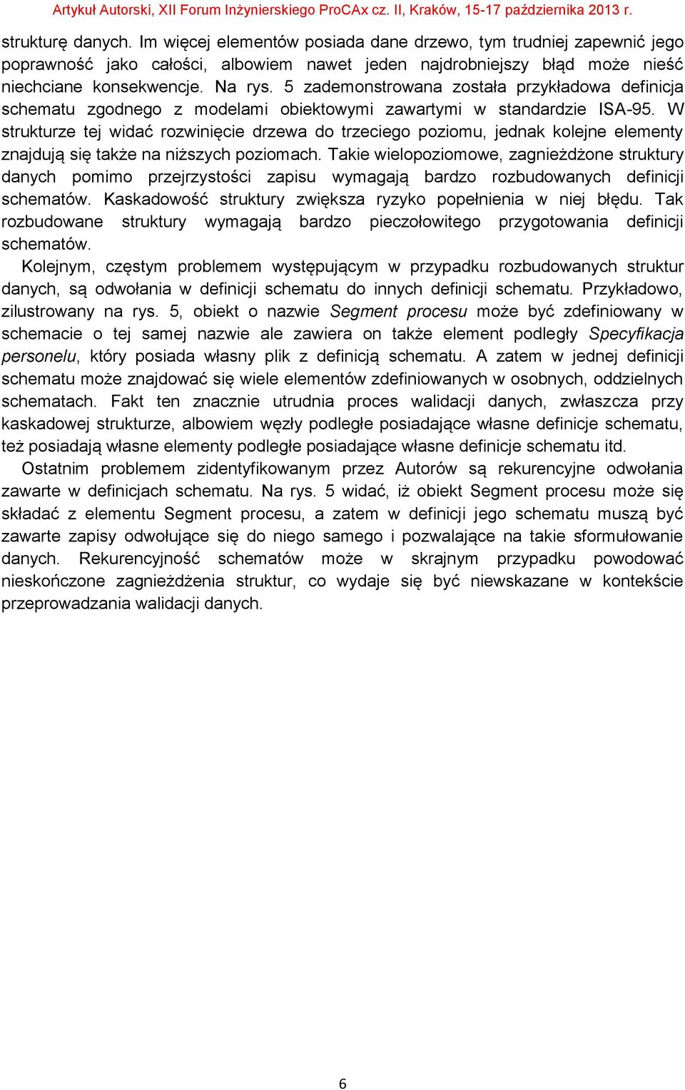 W strukturze tej widać rozwinięcie drzewa do trzeciego poziomu, jednak kolejne elementy znajdują się także na niższych poziomach.