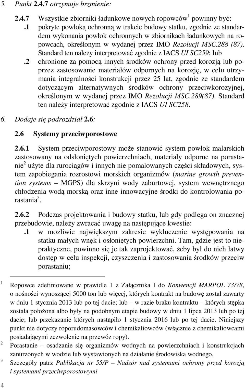 Standard ten należy interpretować zgodnie z IACS UI SC259; lub.