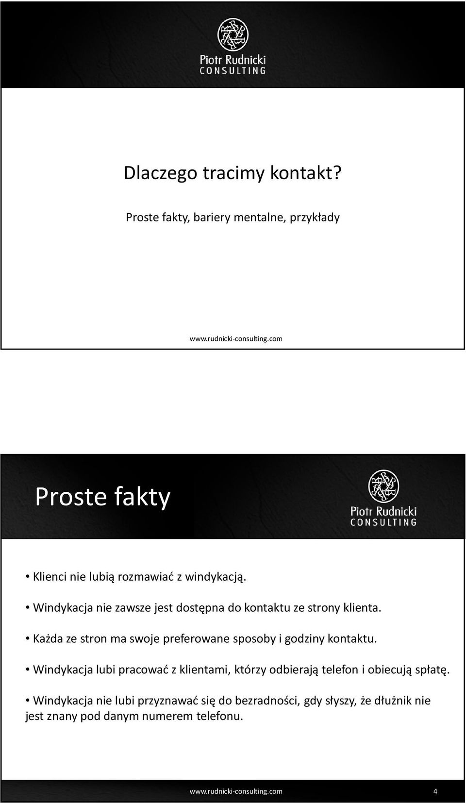 Windykacja nie zawsze jest dostępna do kontaktu ze strony klienta.