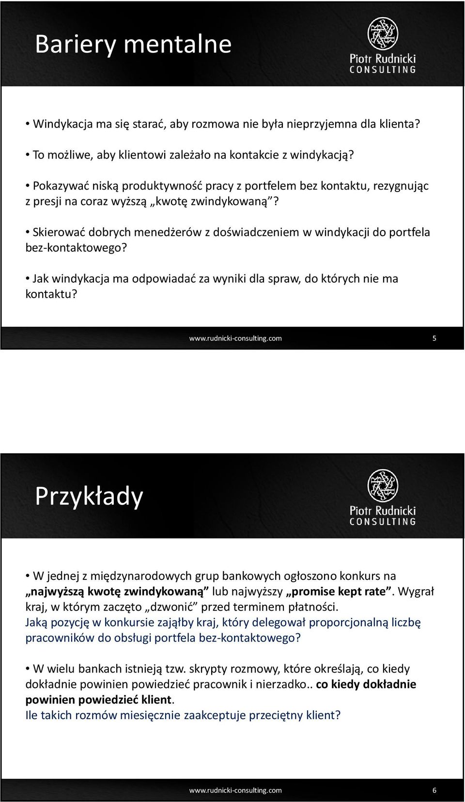 Skierować dobrych menedżerów z doświadczeniem w windykacji do portfela bez-kontaktowego? Jak windykacja ma odpowiadać za wyniki dla spraw, do których nie ma kontaktu?