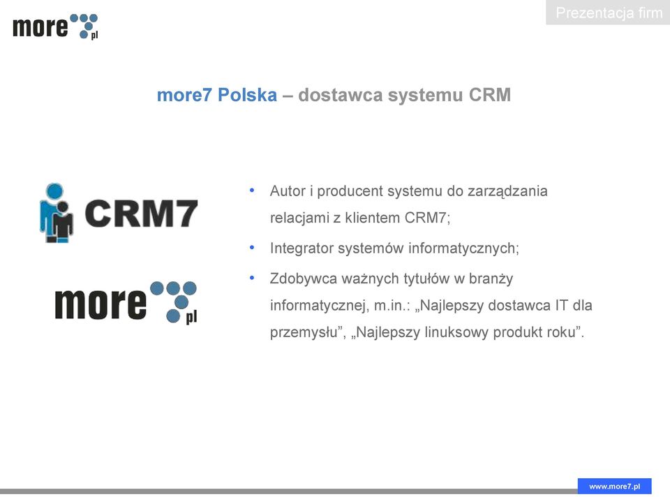 informatycznych; Zdobywca ważnych tytułów w branży informatycznej, m.