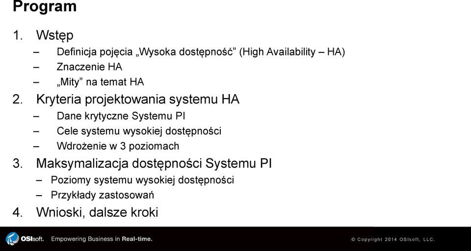 Kryteria projektowania systemu HA Dane krytyczne Systemu PI Cele systemu wysokiej dostępności