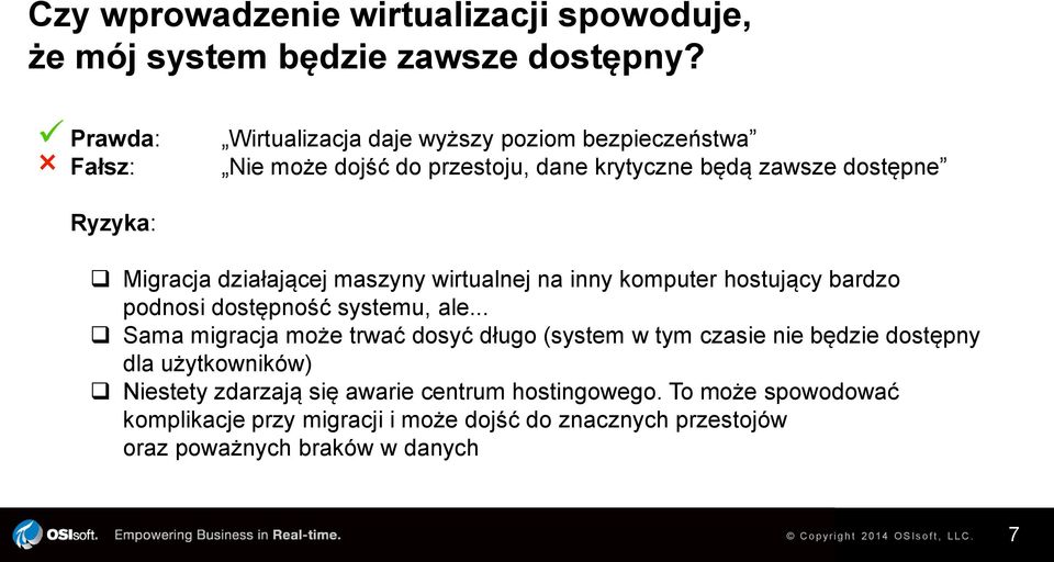 działającej maszyny wirtualnej na inny komputer hostujący bardzo podnosi dostępność systemu, ale.