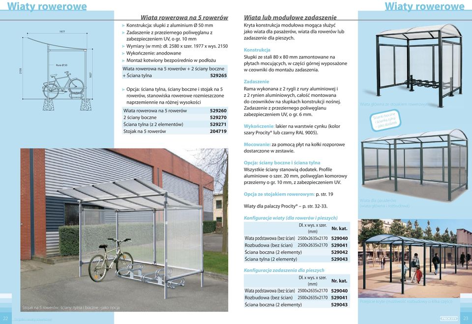 naprzemiennie na różnej wysokości Wiata rowerowa na 5 rowerów 529260 2 ściany boczne 529270 Ściana tylna (z 2 elementów) 529271 Stojak na 5 rowerów 204719 Wiata lub modułowe zadaszenie Kryta
