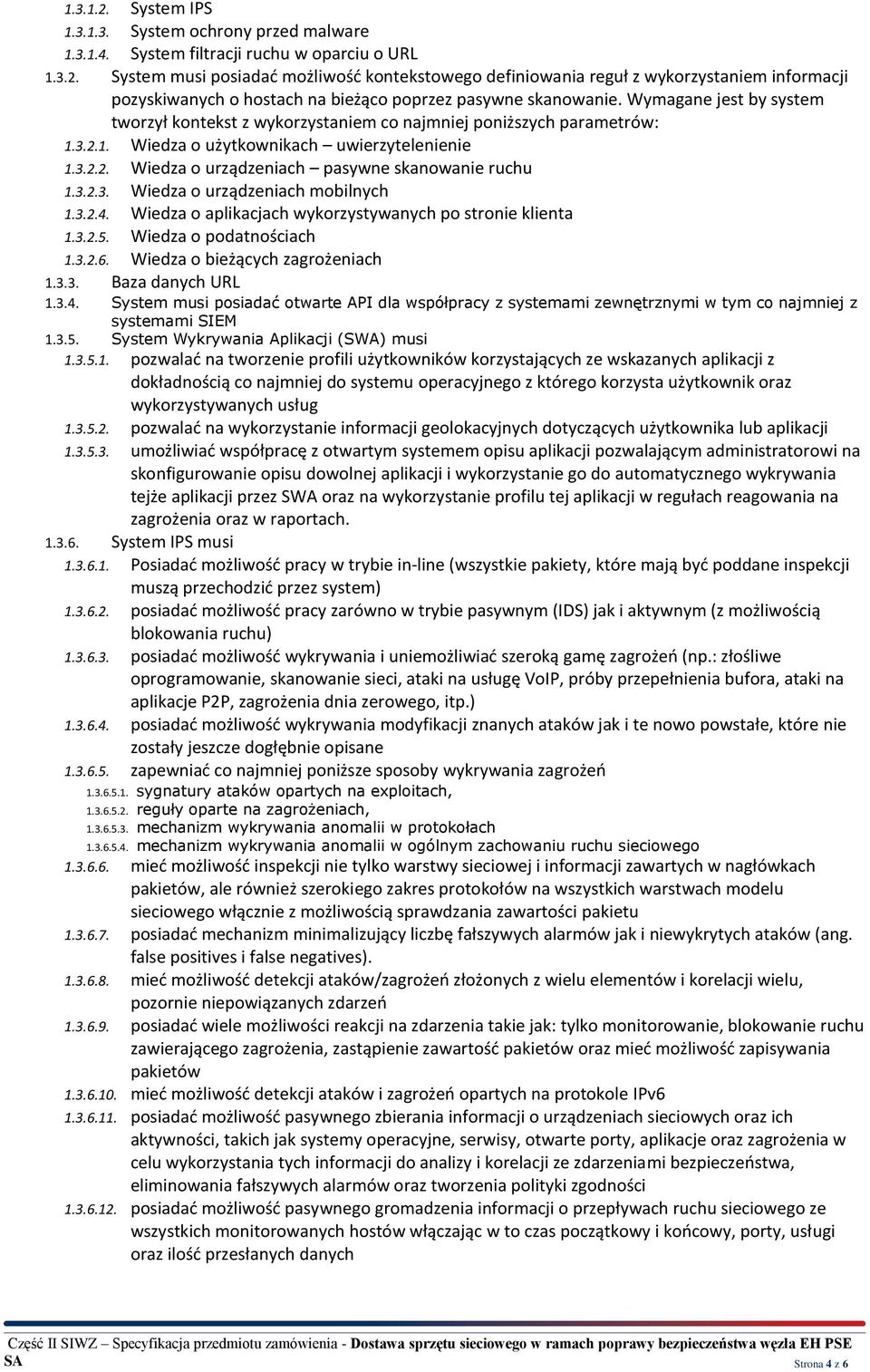 3.2.3. Wiedza o urządzeniach mobilnych 1.3.2.4. Wiedza o aplikacjach wykorzystywanych po stronie klienta 1.3.2.5. Wiedza o podatnościach 1.3.2.6. Wiedza o bieżących zagrożeniach 1.3.3. Baza danych URL 1.