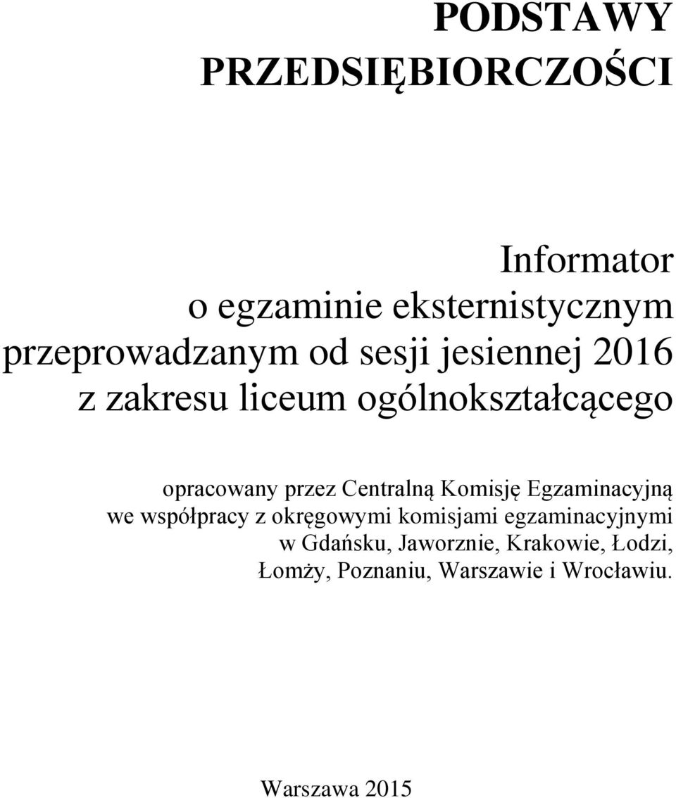 Centralną Komisję Egzaminacyjną we współpracy z okręgowymi komisjami egzaminacyjnymi