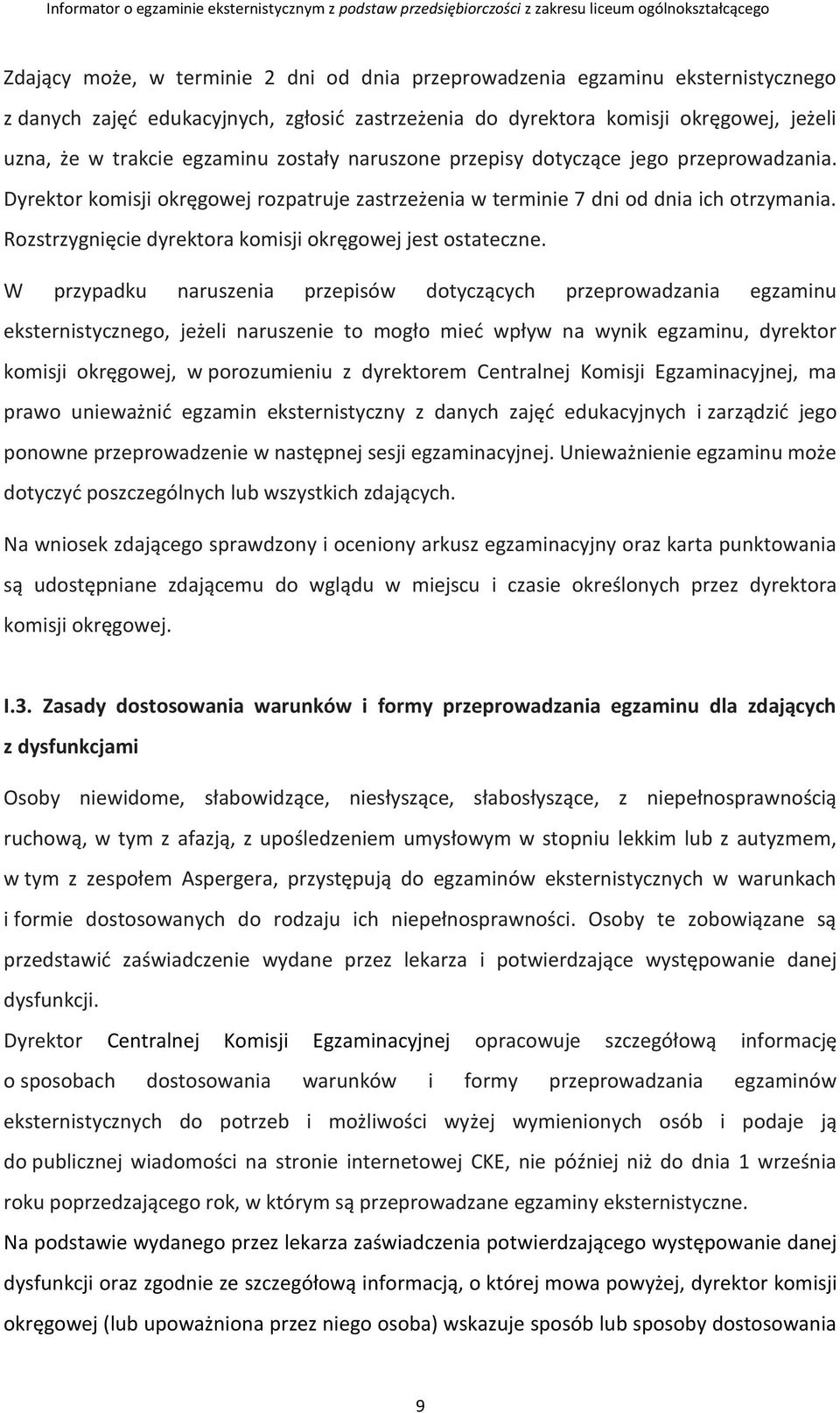 Rozstrzygnięcie dyrektora komisji okręgowej jest ostateczne.