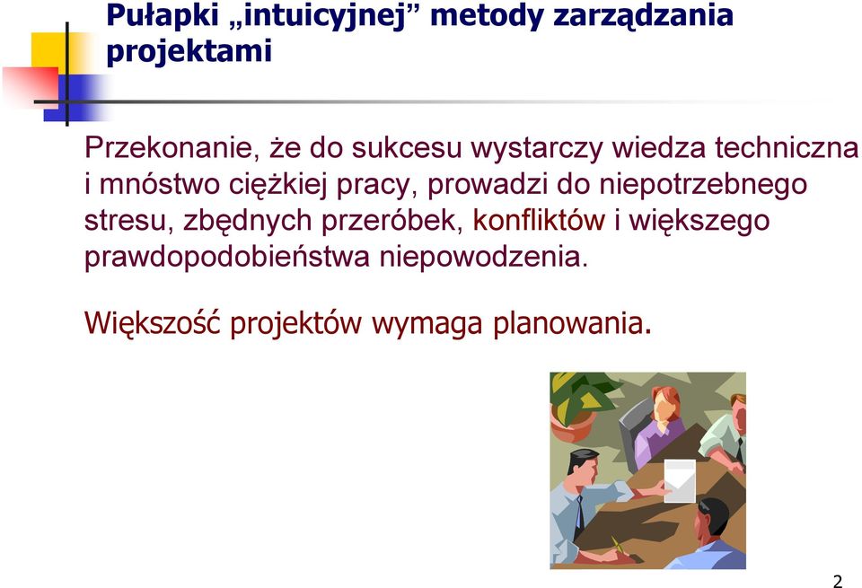 do niepotrzebnego stresu, zbędnych przeróbek, konfliktów i większego