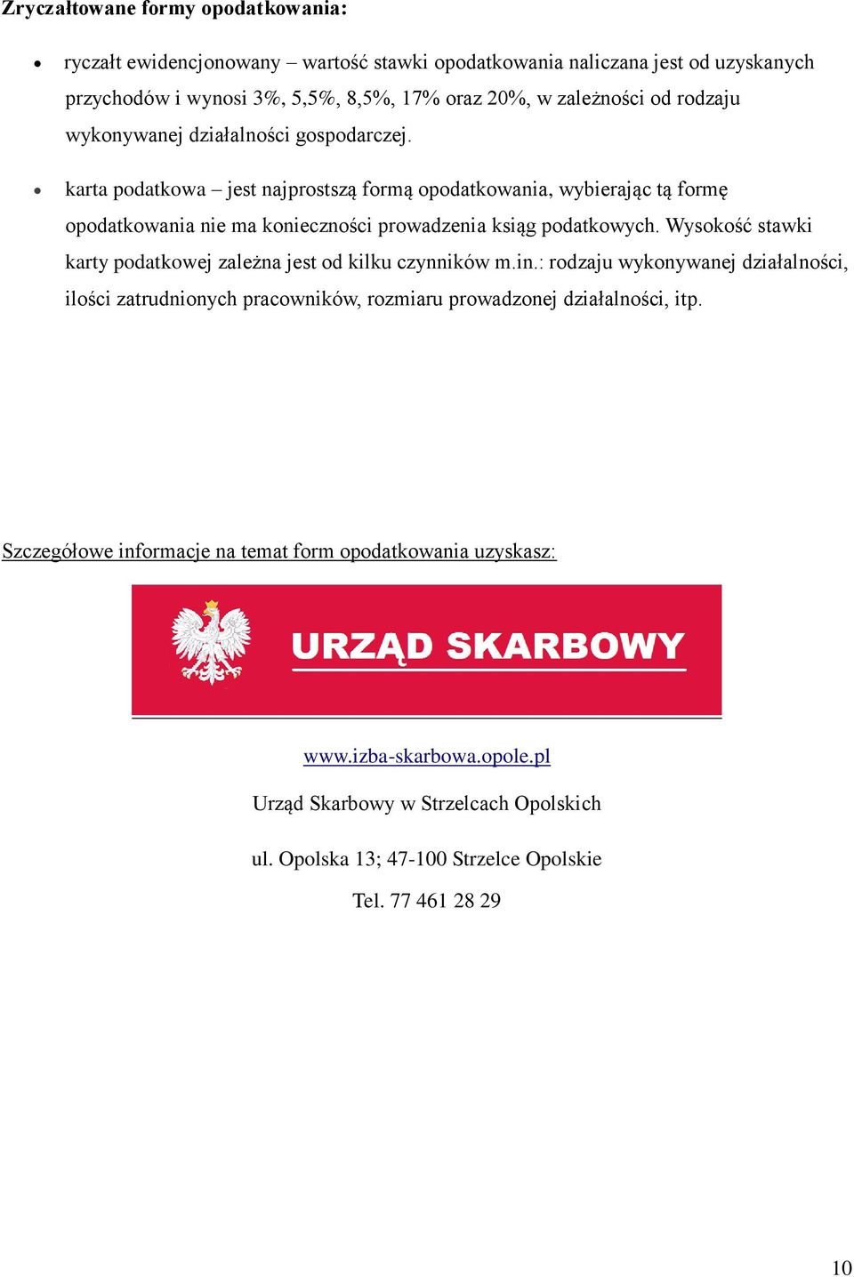 karta podatkowa jest najprostszą formą opodatkowania, wybierając tą formę opodatkowania nie ma konieczności prowadzenia ksiąg podatkowych.