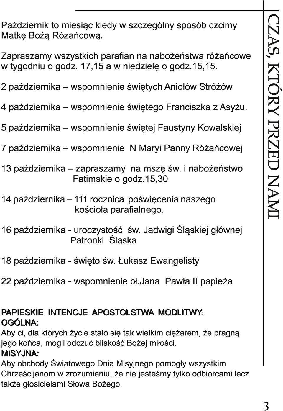 5 października wspomnienie świętej Faustyny Kowalskiej 7 października wspomnienie N Maryi Panny Różańcowej 1 3 października zapraszamy na mszę św. i nabożeństwo Fatimskie o godz.