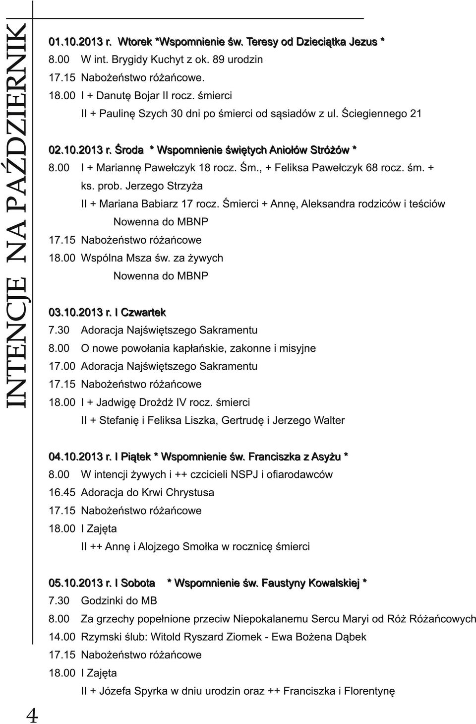 00 I + Mariannę Pawełczyk 1 8 rocz. Śm., + Feliksa Pawełczyk 68 rocz. śm. + ks. prob. Jerzego Strzyża II + Mariana Babiarz 1 7 rocz. Śmierci + Annę, Aleksandra rodziców i teściów Nowenna do MBNP 1 8.