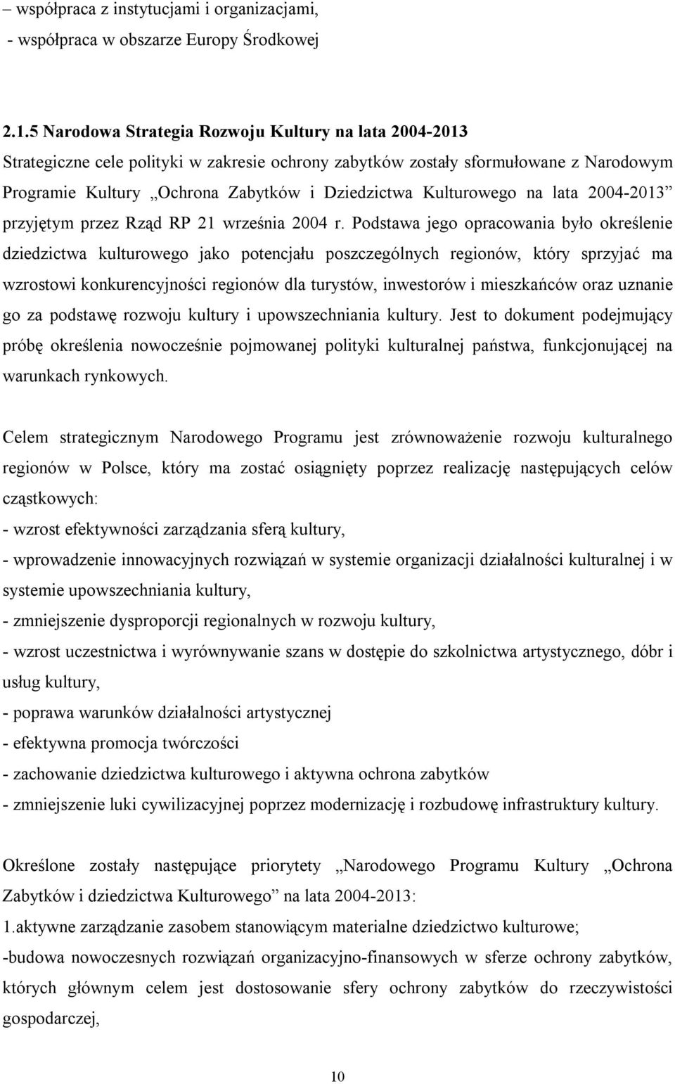 Kulturowego na lata 2004-2013 przyjętym przez Rząd RP 21 września 2004 r.