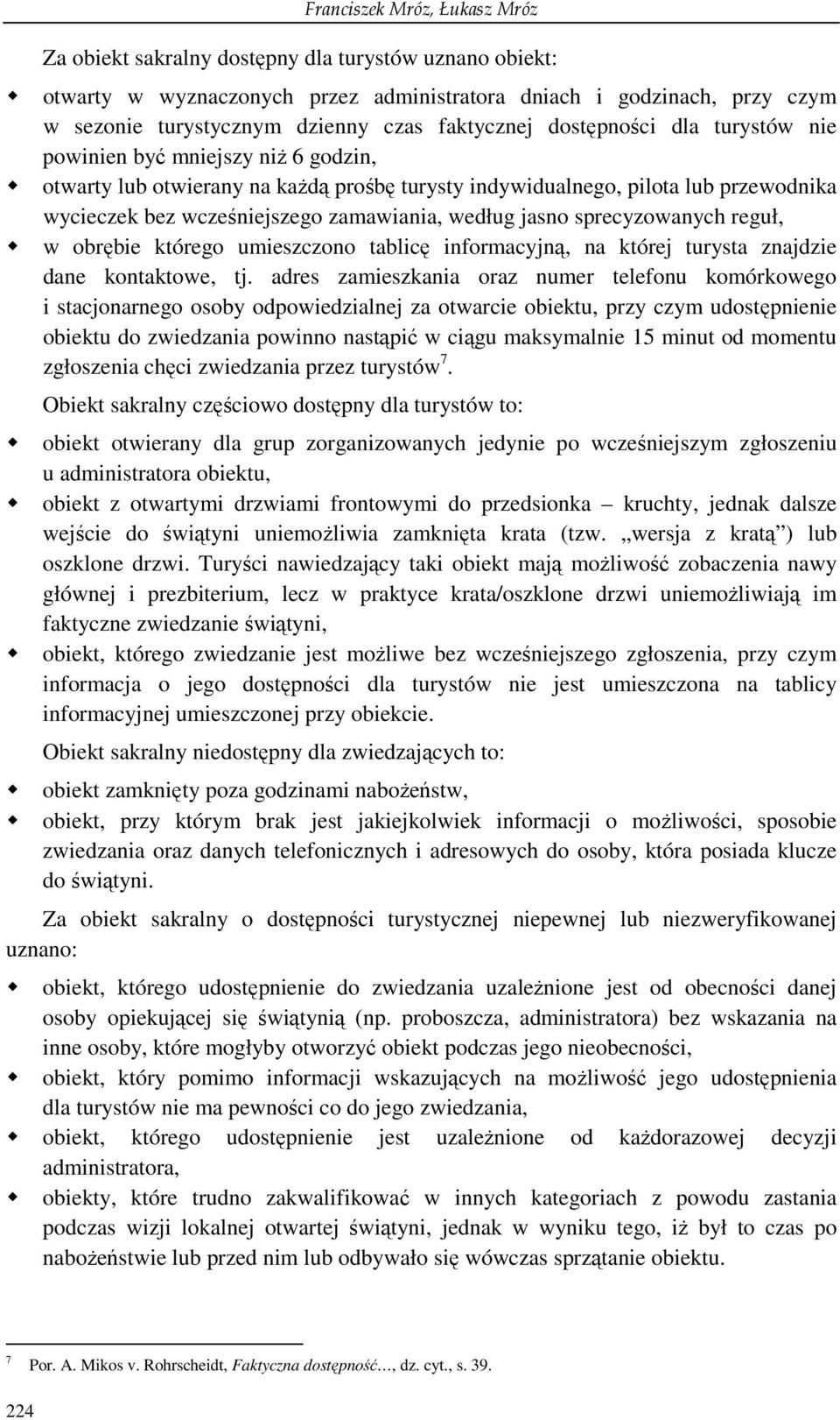 zamawiania, według jasno sprecyzowanych reguł, w obrębie którego umieszczono tablicę informacyjną, na której turysta znajdzie dane kontaktowe, tj.