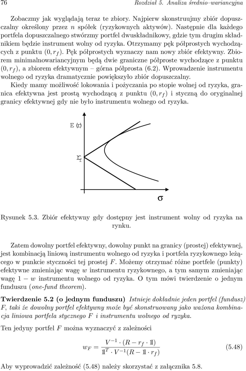 Otrzymamy pęk półprostych wychodzących z punktu (0, r f ). Pęk półprostych wyznaczy nam nowy zbiór efektywny.