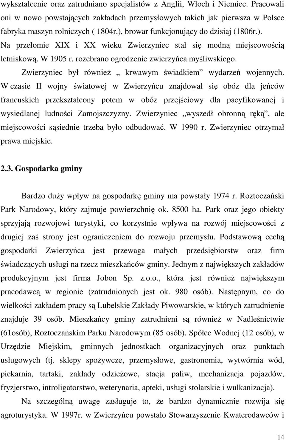 Zwierzyniec był równieŝ krwawym świadkiem wydarzeń wojennych.