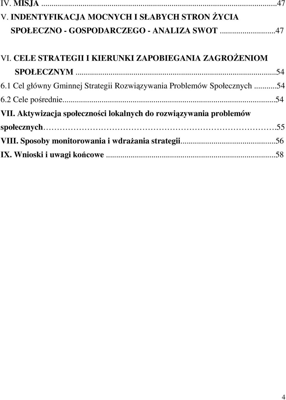 1 Cel główny Gminnej Strategii Rozwiązywania Problemów Społecznych...54 6.2 Cele pośrednie...54 VII.