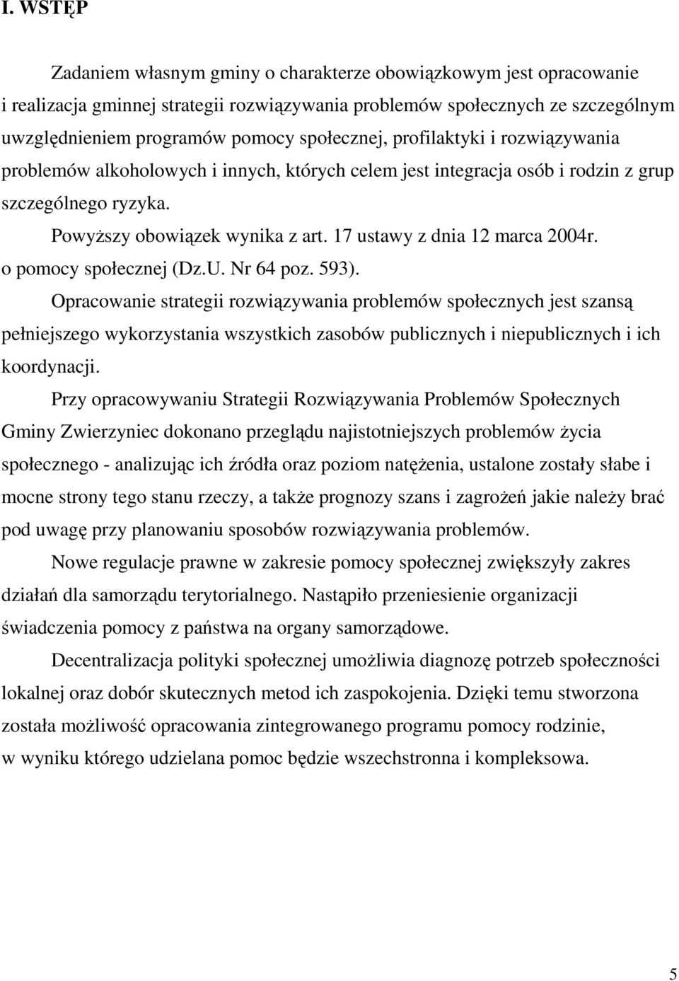 17 ustawy z dnia 12 marca 2004r. o pomocy społecznej (Dz.U. Nr 64 poz. 593).