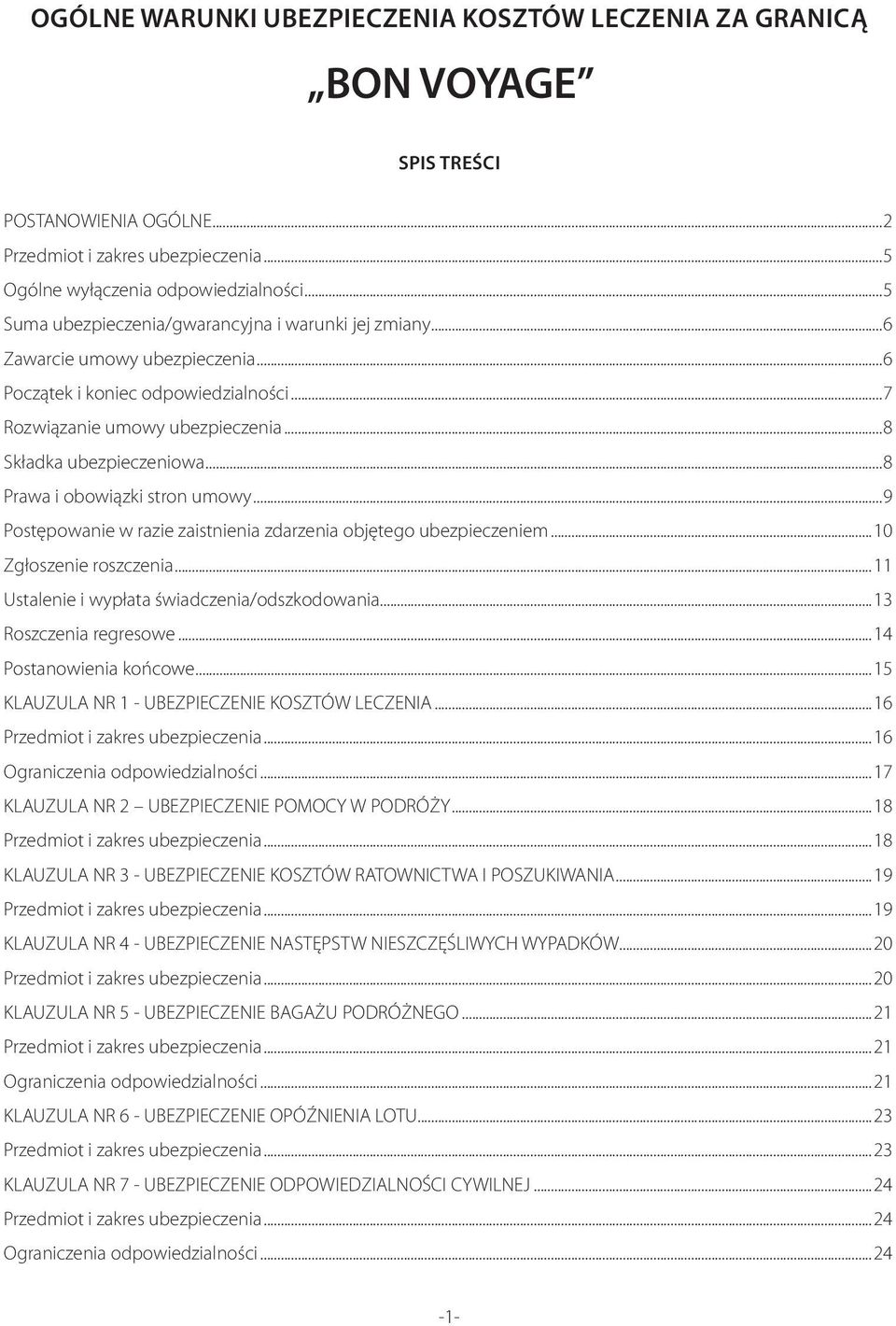 ..8 Prawa i obowiązki stron umowy...9 Postępowanie w razie zaistnienia zdarzenia objętego ubezpieczeniem...10 Zgłoszenie roszczenia...11 Ustalenie i wypłata świadczenia/odszkodowania.