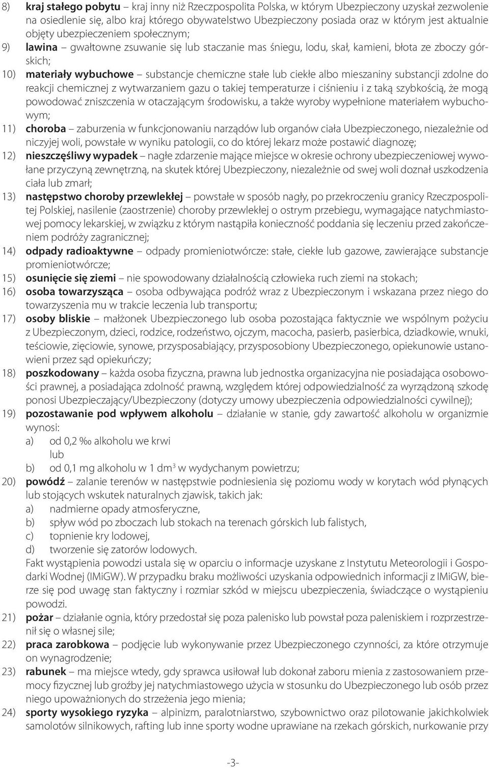 stałe lub ciekłe albo mieszaniny substancji zdolne do reakcji chemicznej z wytwarzaniem gazu o takiej temperaturze i ciśnieniu i z taką szybkością, że mogą powodować zniszczenia w otaczającym