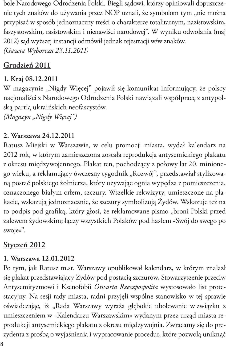 faszystowskim, rasistowskim i nienawiści narodowej. W wyniku odwołania (maj 2012)