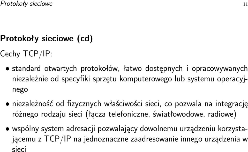 właściwości sieci, co pozwala na integrację różnego rodzaju sieci (łącza telefoniczne, światłowodowe, radiowe)