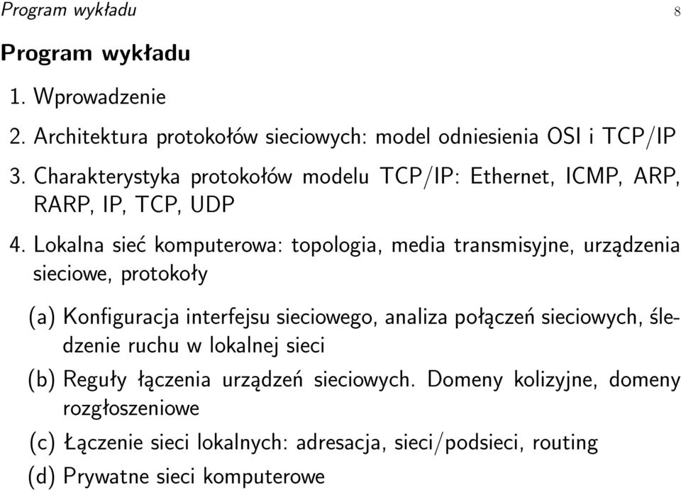 Lokalna sieć komputerowa: topologia, media transmisyjne, urządzenia sieciowe, protokoły (a) Konfiguracja interfejsu sieciowego, analiza