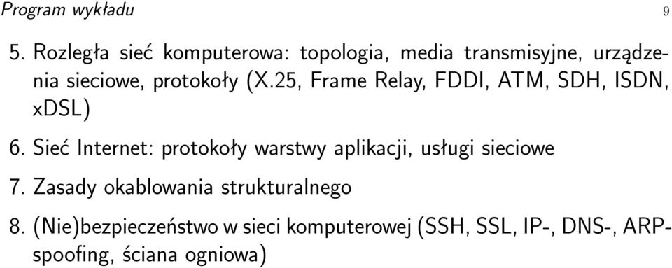 protokoły (X.25, Frame Relay, FDDI, ATM, SDH, ISDN, xdsl) 6.