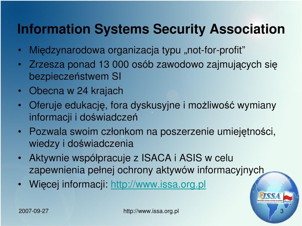 możliwość wymiany informacji i doświadczeń Pozwala swoim członkom na poszerzenie umiejętności, wiedzy i