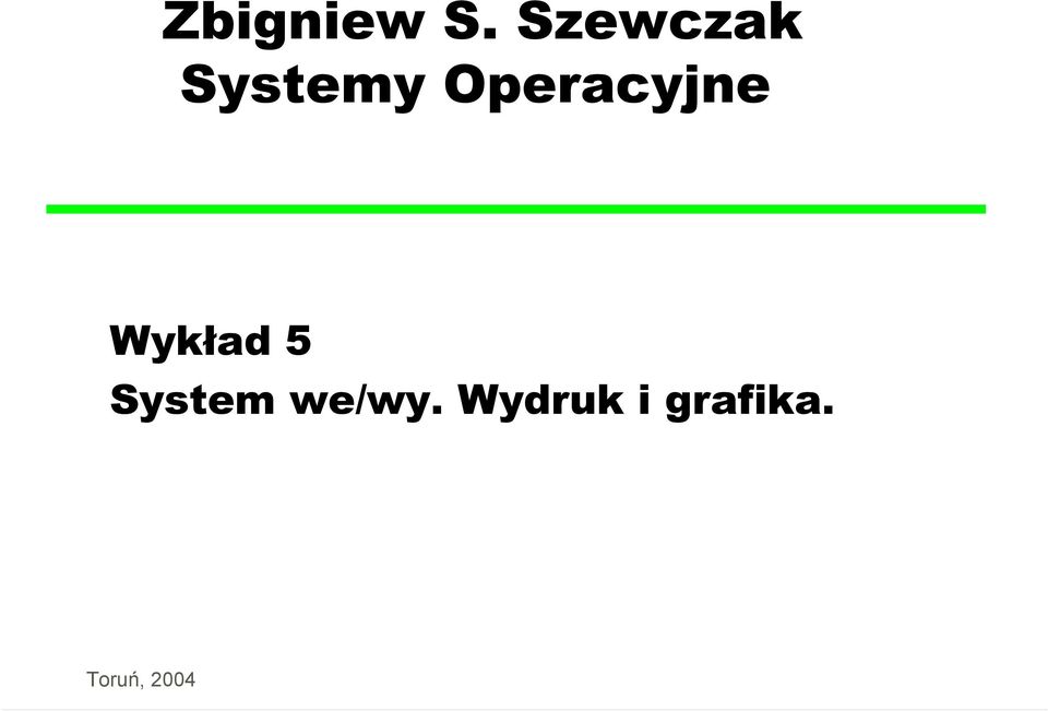 Operacyjne Wykład 5