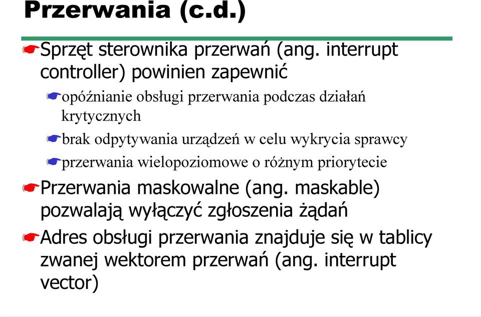 odpytywania urządzeń w celu wykrycia sprawcy przerwania wielopoziomowe o różnym priorytecie Przerwania