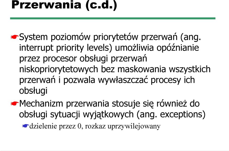 niskopriorytetowych bez maskowania wszystkich przerwań i pozwala wywłaszczać procesy ich