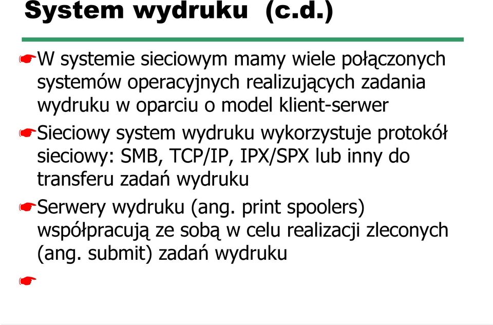 ) W systemie sieciowym mamy wiele połączonych systemów operacyjnych realizujących zadania