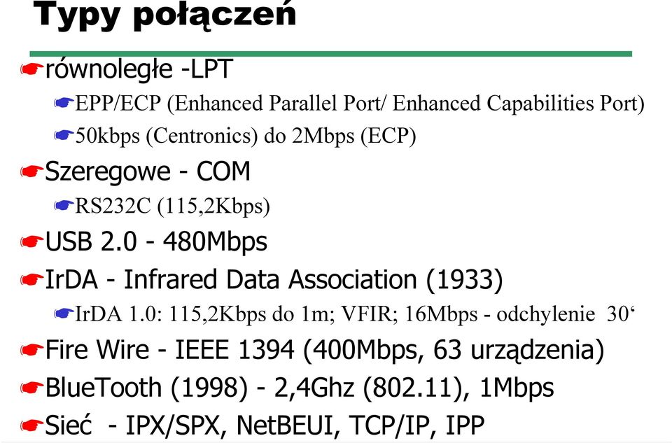 0-480Mbps IrDA - Infrared Data Association (1933) IrDA 1.