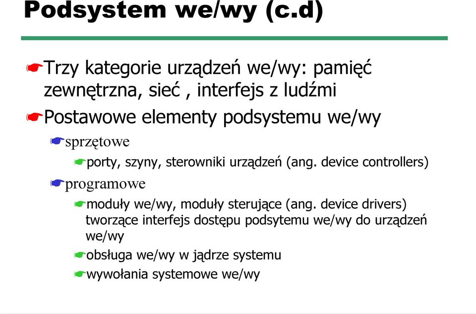 elementy podsystemu we/wy sprzętowe porty, szyny, sterowniki urządzeń (ang.