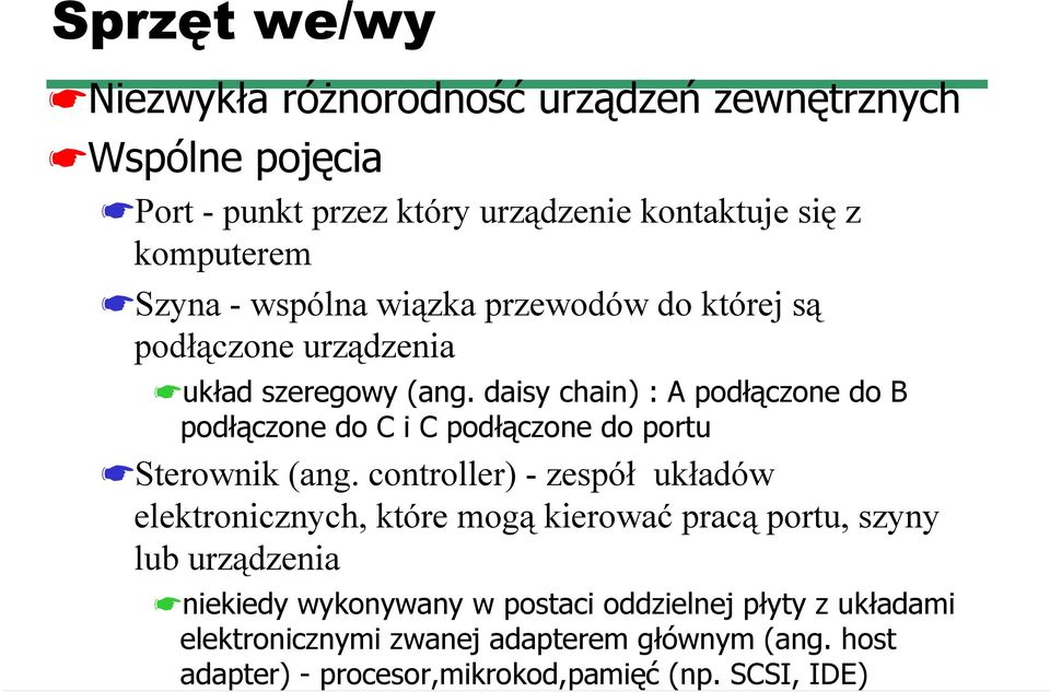 daisy chain) : A podłączone do B podłączone do C i C podłączone do portu Sterownik (ang.