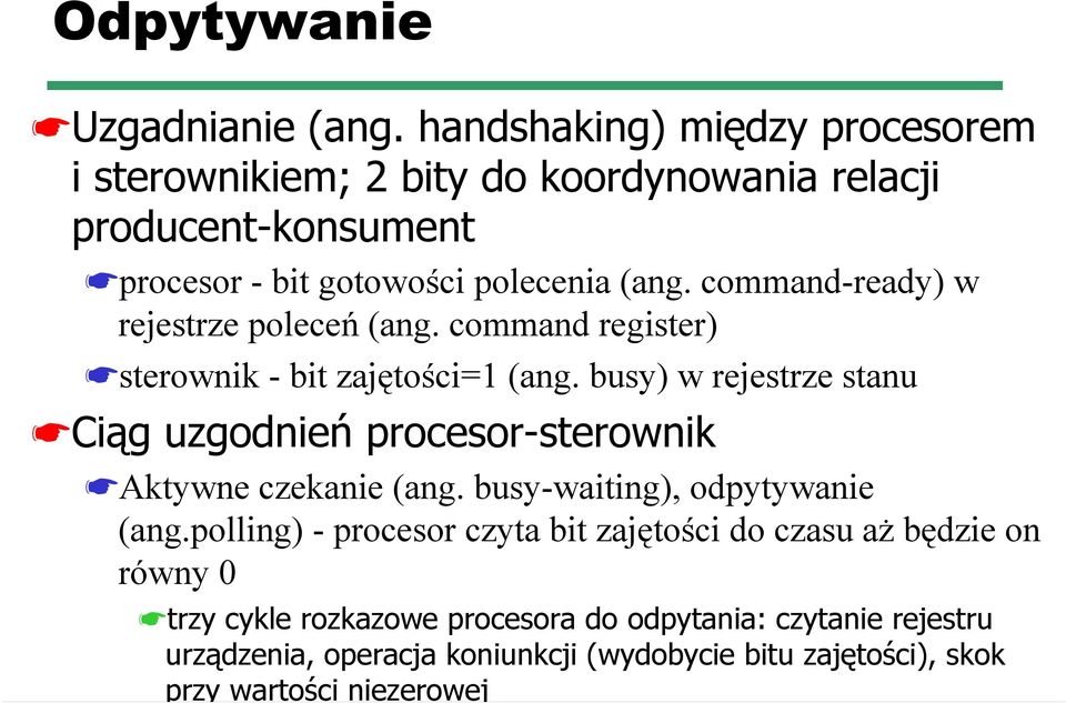 command-ready) w rejestrze poleceń (ang. command register) sterownik - bit zajętości=1 (ang.