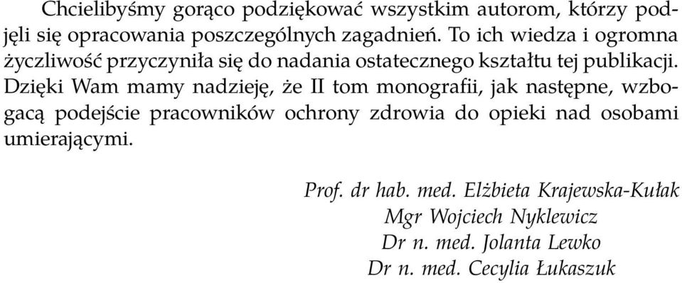 Dzięki Wam mamy nadzieję, że II tom monografii, jak następne, wzbogacą podejście pracowników ochrony zdrowia do