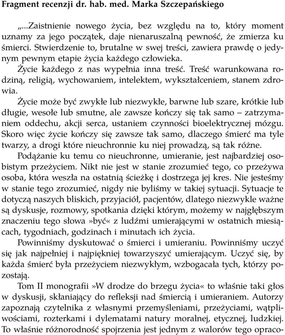 Treść warunkowana rodziną, religią, wychowaniem, intelektem, wykształceniem, stanem zdrowia.