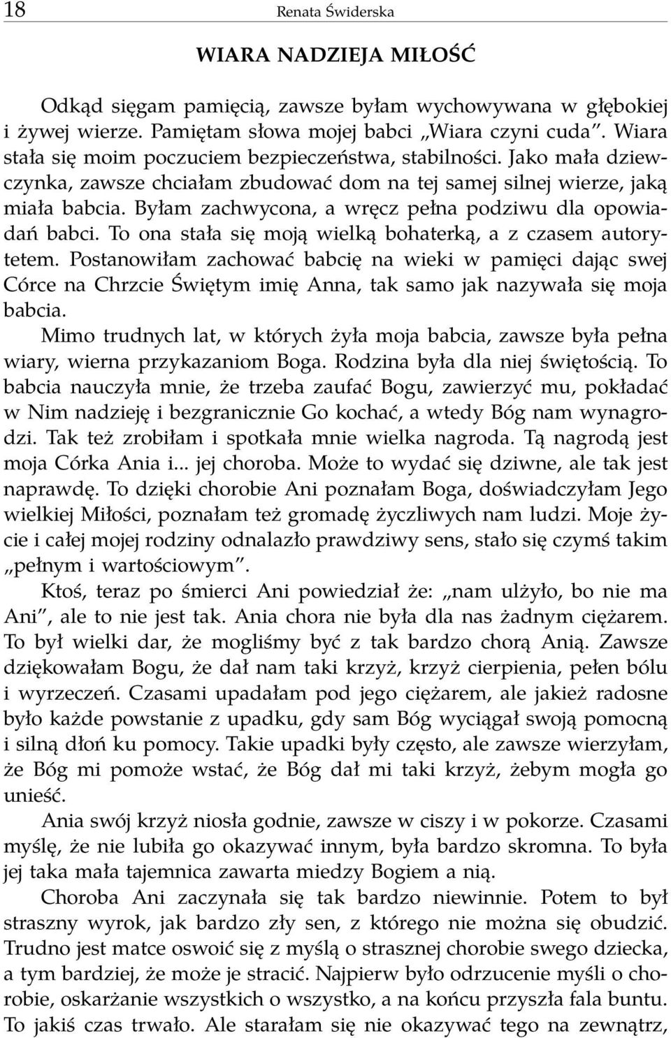 Byłam zachwycona, a wręcz pełna podziwu dla opowiadań babci. To ona stała się moją wielką bohaterką, a z czasem autorytetem.