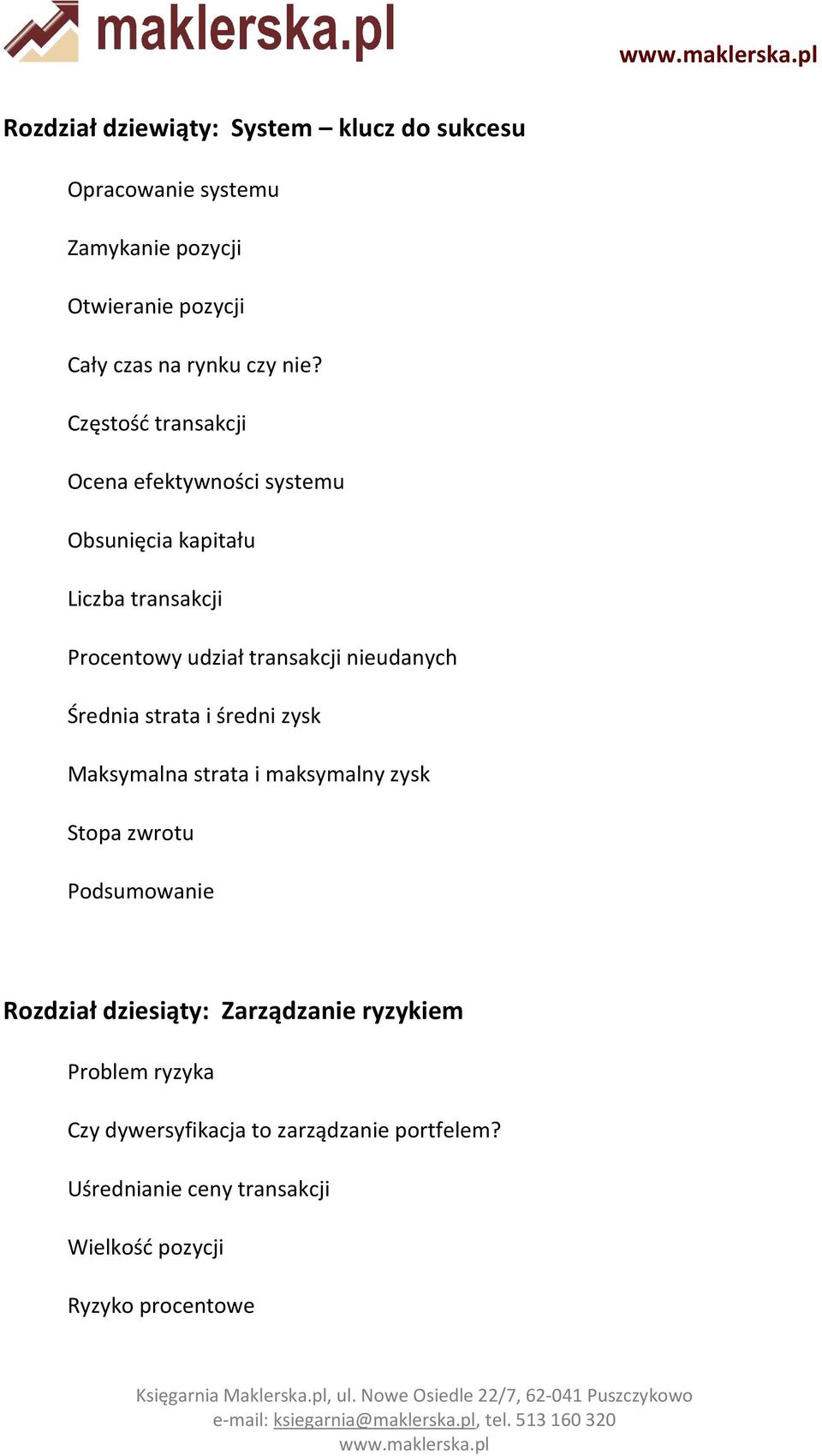 nieudanych Średnia strata i średni zysk Maksymalna strata i maksymalny zysk Stopa zwrotu Podsumowanie Rozdział dziesiąty: