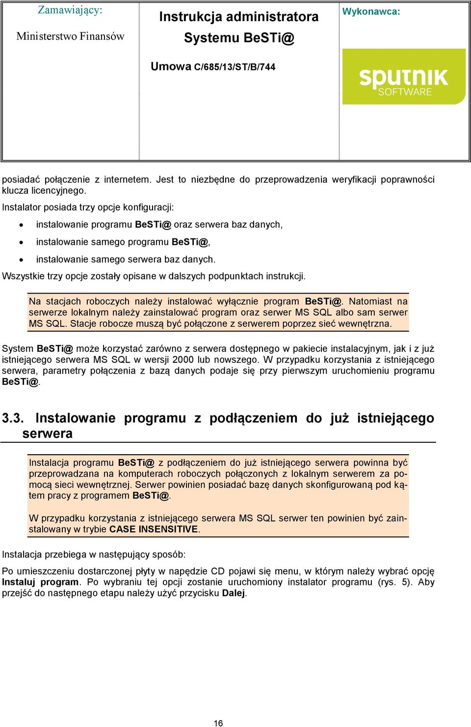 Wszystkie trzy opcje zostały opisane w dalszych podpunktach instrukcji. Na stacjach roboczych należy instalować wyłącznie program BeSTi@.