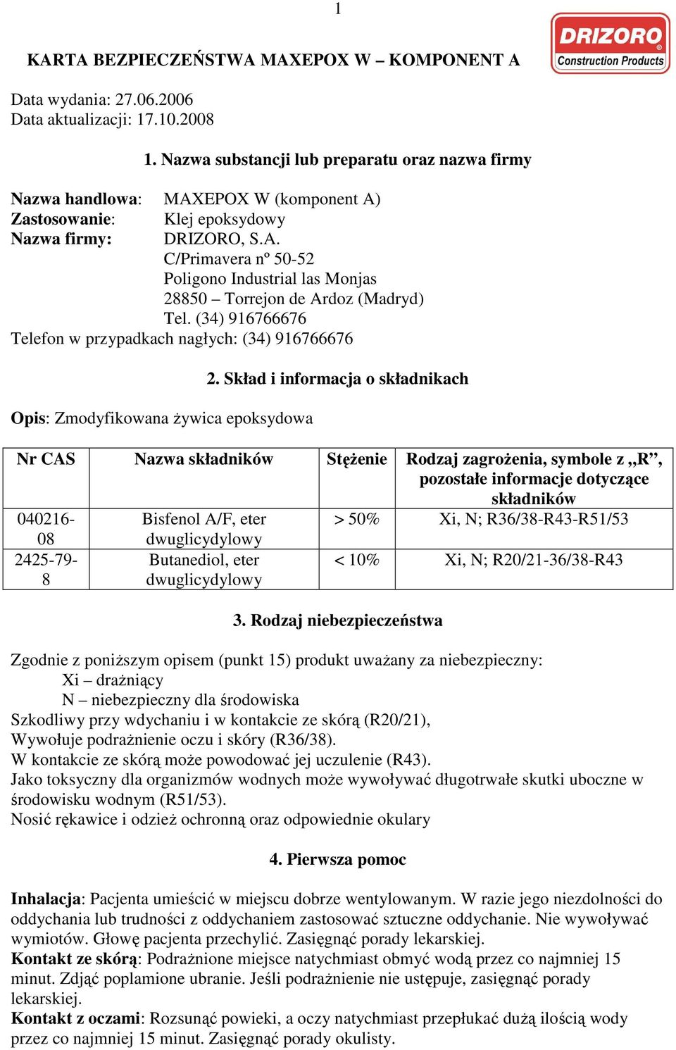 (34) 916766676 Telefon w przypadkach nagłych: (34) 916766676 Opis: Zmodyfikowana Ŝywica epoksydowa 2.