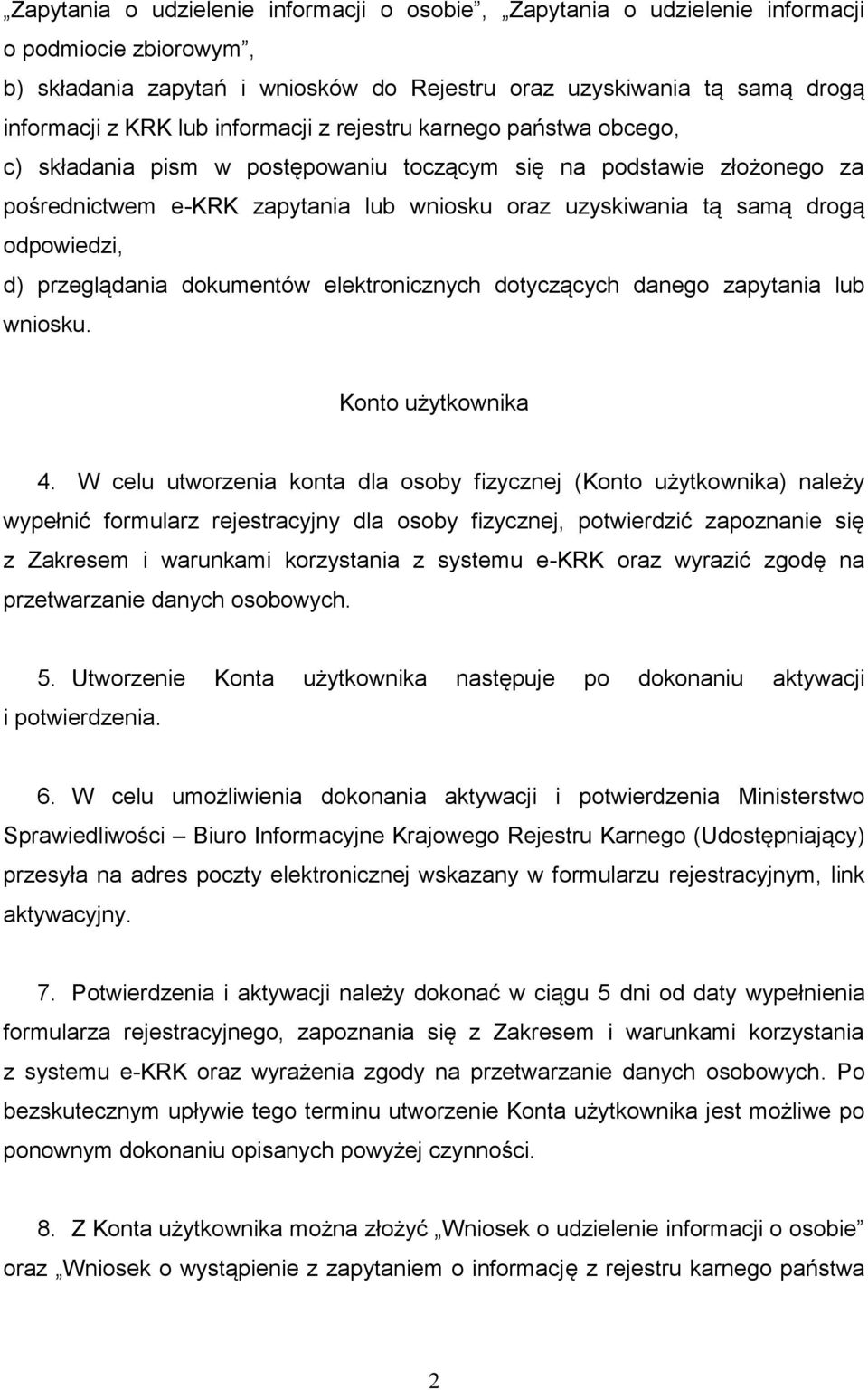 odpowiedzi, d) przeglądania dokumentów elektronicznych dotyczących danego zapytania lub wniosku. Konto użytkownika 4.