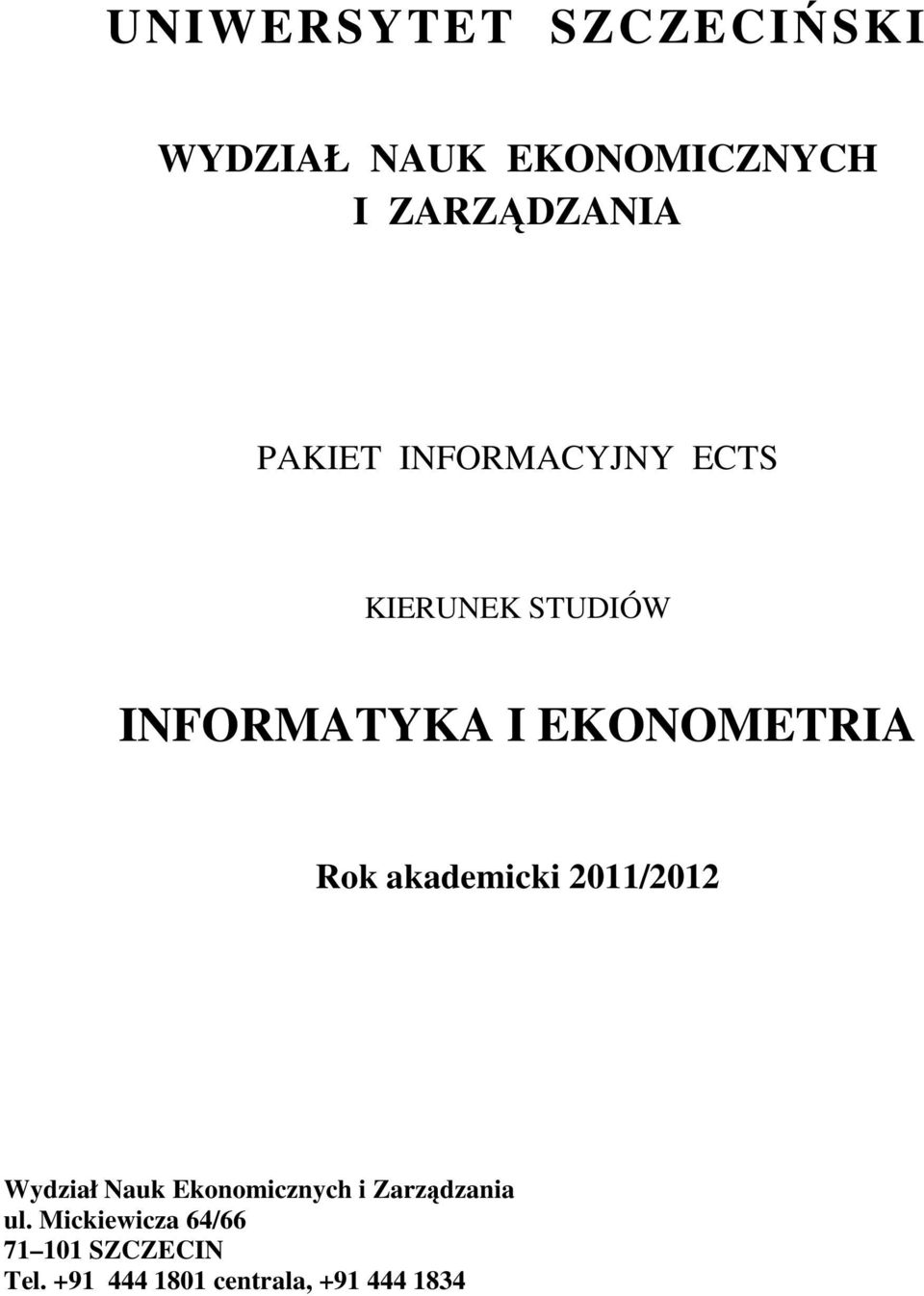 Rok akademicki 2011/2012 Wydział Nauk Ekonomicznych i Zarządzania ul.