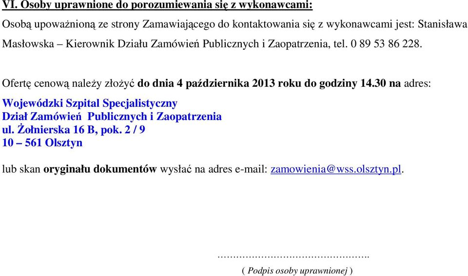 Ofertę cenową naleŝy złoŝyć do dnia 4 października 2013 roku do godziny 14.