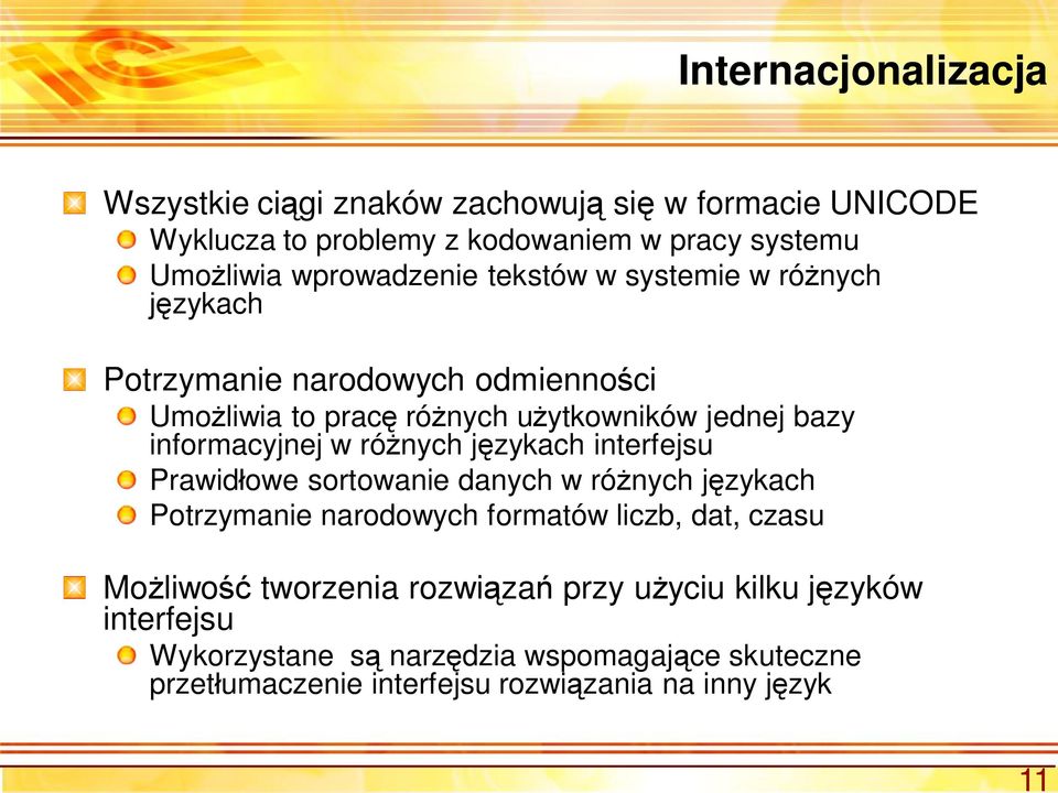 informacyjnej w ró nych j zykach interfejsu Prawid owe sortowanie danych w ró nych j zykach Potrzymanie narodowych formatów liczb, dat, czasu Mo