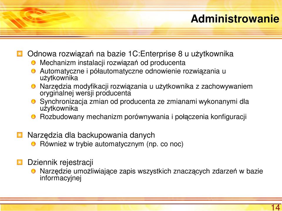 Synchronizacja zmian od producenta ze zmianami wykonanymi dla ytkownika Rozbudowany mechanizm porównywania i po czenia konfiguracji Narz dzia dla