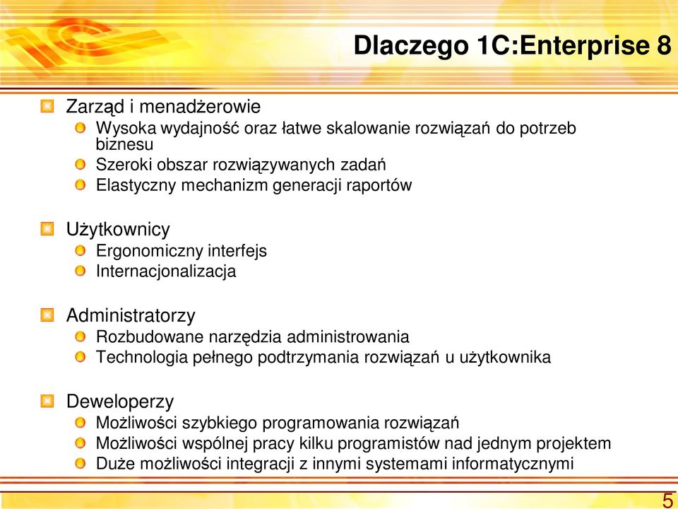 Rozbudowane narz dzia administrowania Technologia pe nego podtrzymania rozwi za u u ytkownika Deweloperzy Mo liwo ci szybkiego