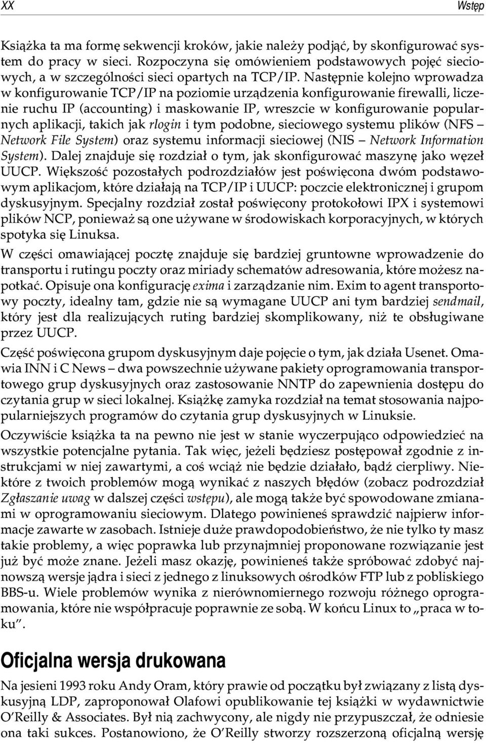 Nastêpnie kolejno wprowadza w konfigurowanie TCP/IP na poziomie urz¹dzenia konfigurowanie firewalli, liczenie ruchu IP (accounting) i maskowanie IP, wreszcie w konfigurowanie popularnych aplikacji,