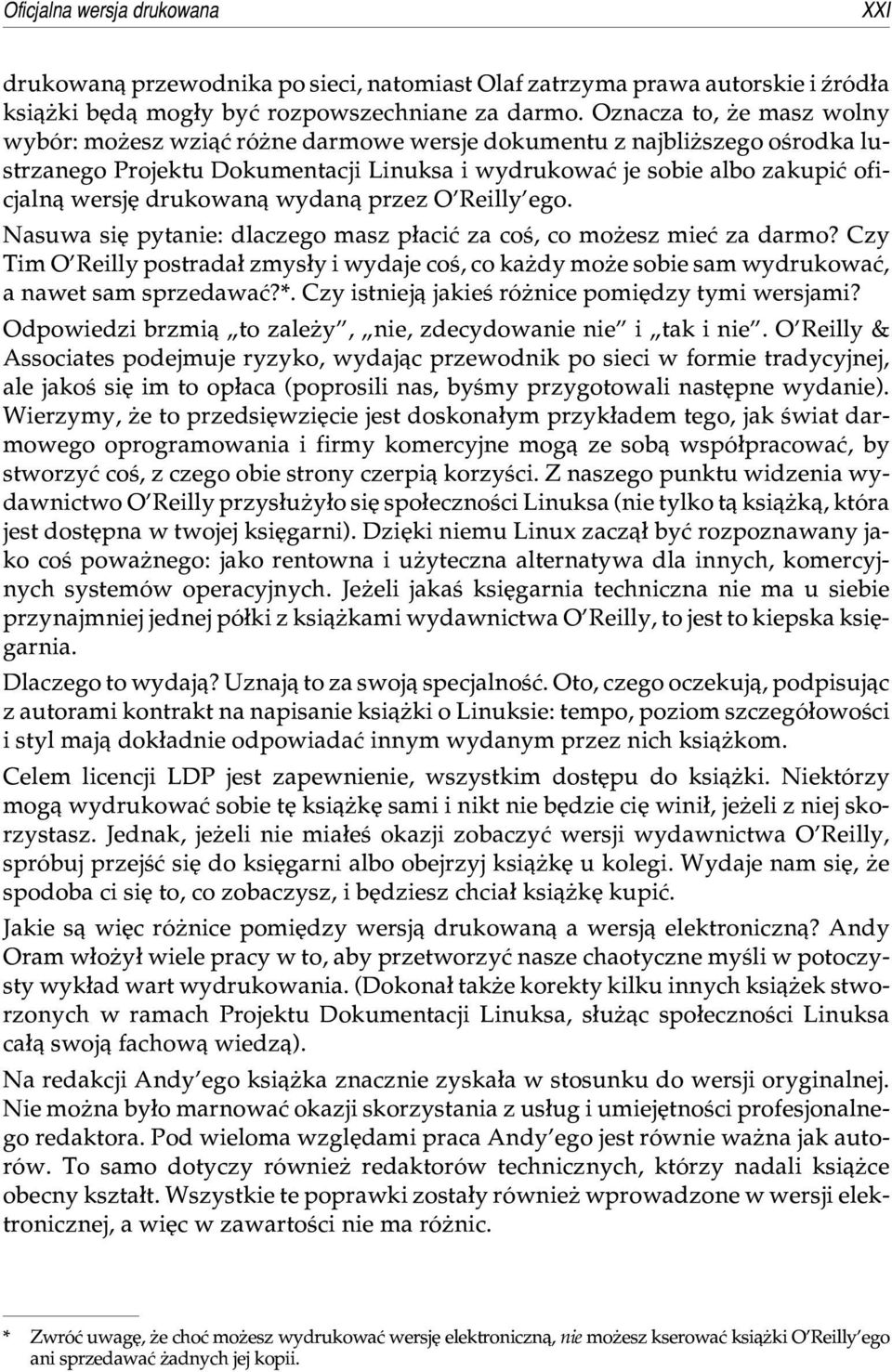 drukowan¹ wydan¹ przez O'Reilly'ego. Nasuwa siê pytanie: dlaczego masz p³aciæ za coœ, co mo esz mieæ za darmo?